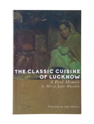 The Classic Cuisine of Lucknow