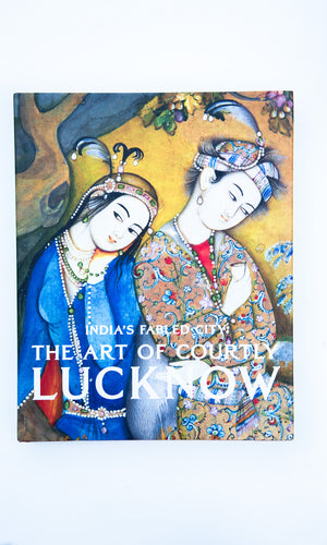 The Art Of Courtly Lucknow